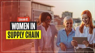 Women in Supply Chain with Sheri Hinish - Why so few? screenshot 2