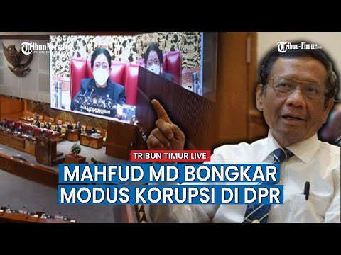 🔴 Mahfud MD Buka-bukaan Modus Korupsi di DPR, dari Markus hingga Jual Beli Undang-Undang