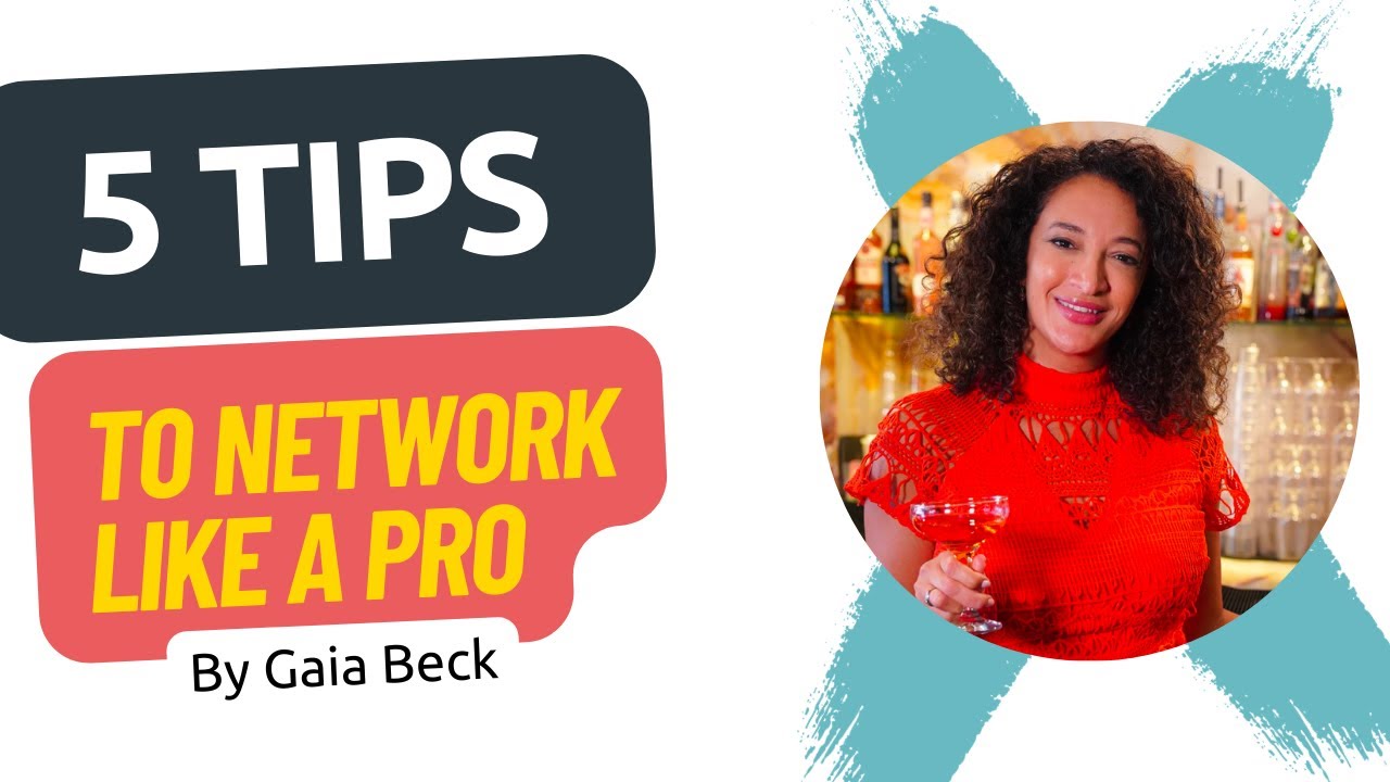 Top 5 tips for Networking like a pro by Gaia Beck