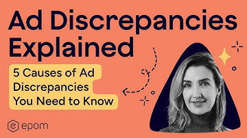 5 Causes of Ad Discrepancies You Need to Know