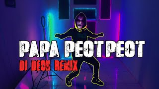 PAPA PEOT PEOT (CLUB MIX) [VIRAL TIKTOK 2021] DJ DEON REMIX