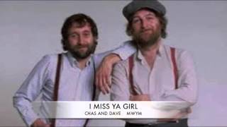 CHAS AND DAVE....I MISS 'YA GIRL