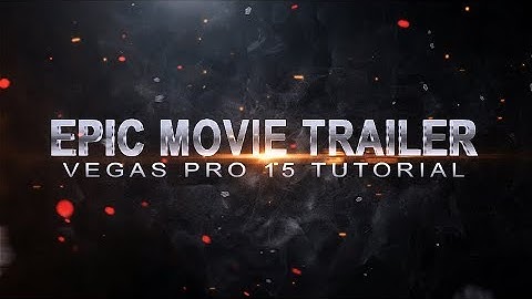 Vegas Pro 15: How To Make An Epic Movie Trailer - Tutorial #303
