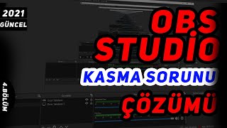 OBS STUDİO KASMA SORUNU ÇÖZÜMÜ (2021)