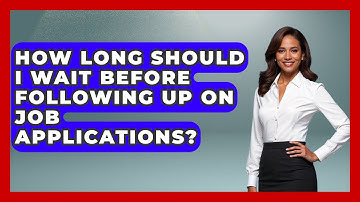 How Long Should I Wait Before Following Up On Job Applications? - Job Success Network