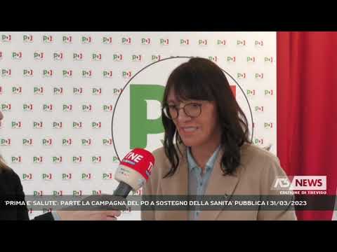 'PRIMA E' SALUTE': PARTE LA CAMPAGNA DEL PD A SOSTEGNO DELLA SANITA' PUBBLICA | 31/03/2023