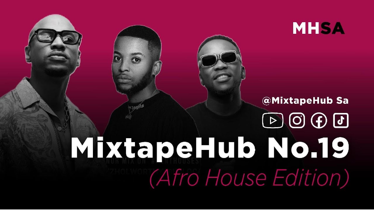 MixtapeHub Sa No.19 Afro House Edition (SGVO, Atmos Blaq, Da Capo