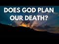 Does God plan our death?