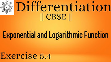 Class 12 | CBSE | Maths | Differentiation | EXERCISE 5.4 | Exponential and Logarithmic Function