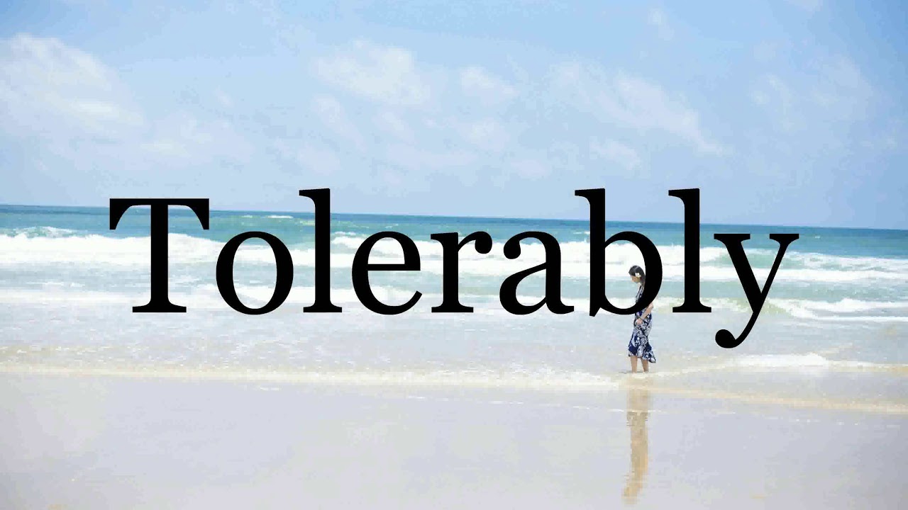 How To Pronounce Tolerably🌈🌈🌈🌈🌈🌈Pronunciation Of Tolerably YouTube