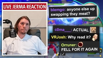 Jerma - Who up swapping they meat?