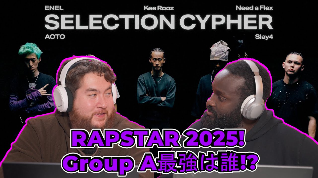 【SELECTION CYPHER GROUP A】ENEL / AOTO / Kee Rooz / Need a Flex / Slay4｜RAPSTAR 2025  -  海外の反応