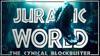 Jurassic World | The Cynical Blockbuster