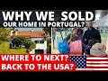 Done with Portugal? We SOLD Our Dream Home in Portugal! USA, Here We Come...Maybe?