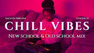 SMOOTH R&B MIX | NEW SCHOOL & OLD SCHOOL MIX | CHILL VIBES
