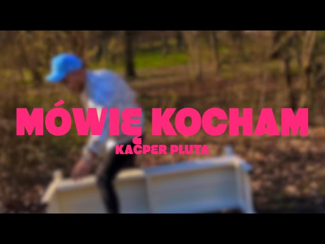 Kacper Pluta - Mówiê Kocham