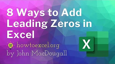 8 Ways to Add Leading Zeros to Numbers in Excel
