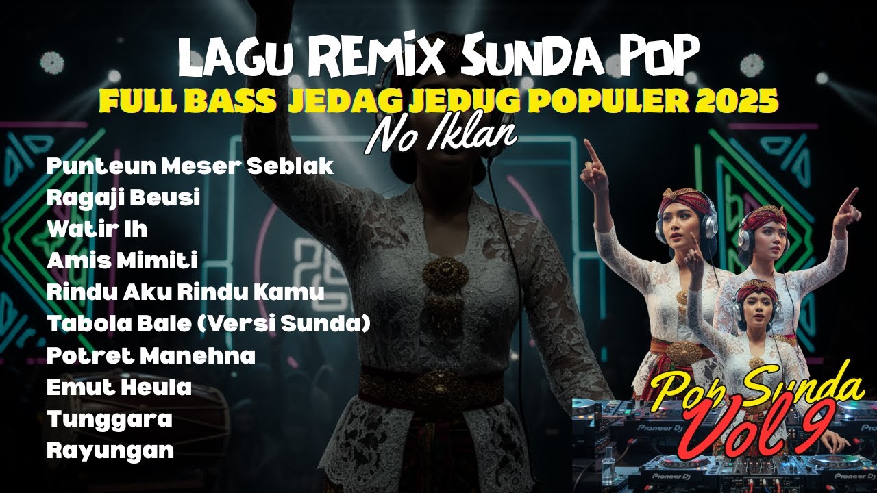 Lagu Remix Sunda Pop Vol 9 – Full Bass Jedag Jedug Viral 2025 | Remix Sunda Hype No Iklan