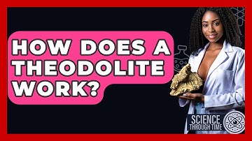 How Does A Theodolite Work? - Science Through Time