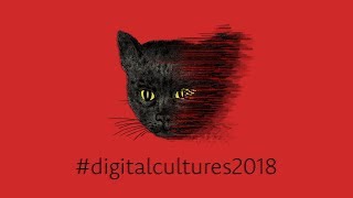DIGITAL CULTURES 2018