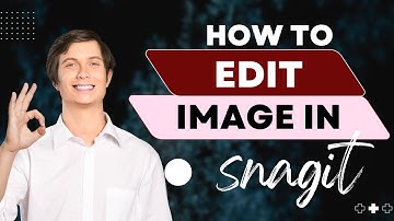 How to edit screenshots in snagit  | Snagit Tutorial