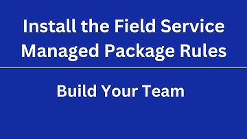Build Your Team || Install the Field Service Managed Package Rule || Salesforce Trailhead