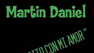 Martin Daniel : " Matecito Con Mi Amor "