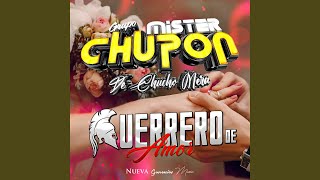 Video thumbnail of "Grupo Mister Chupon de Chucho Mera - Guerrero de Amor"