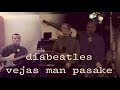 diabeatles ~ vejas man pasake (cover)