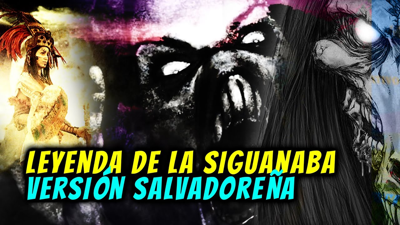 Leyenda De La Siguanaba Leyenda De El Salvador Salvadoreñísimo Vlogs Youtube