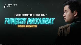 Baxadir Razimbetov - Tungish Muxabbat | Бахадыр Разымбетов - Тунғыш Мухаббат