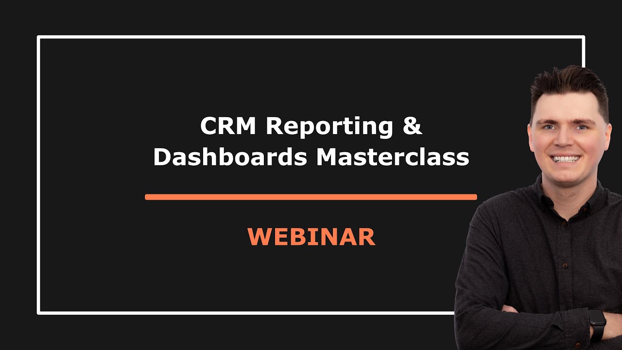 CRM Reporting & Dashboards Masterclass - Live Webinar - YouTube
