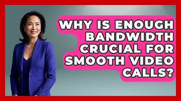 Why Is Enough Bandwidth Crucial For Smooth Video Calls? - Tech Terms Explained