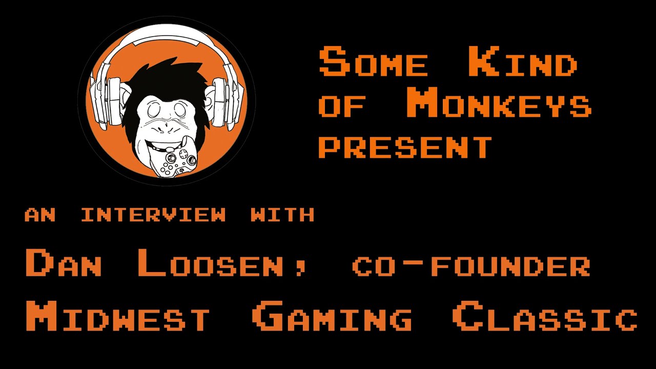 Some Kind of Monkeys Interview: Dan Loosen, Midwest Gaming Classic