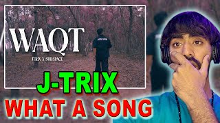 Waqt Reaction J Trix X Subspace (Official Music Video)