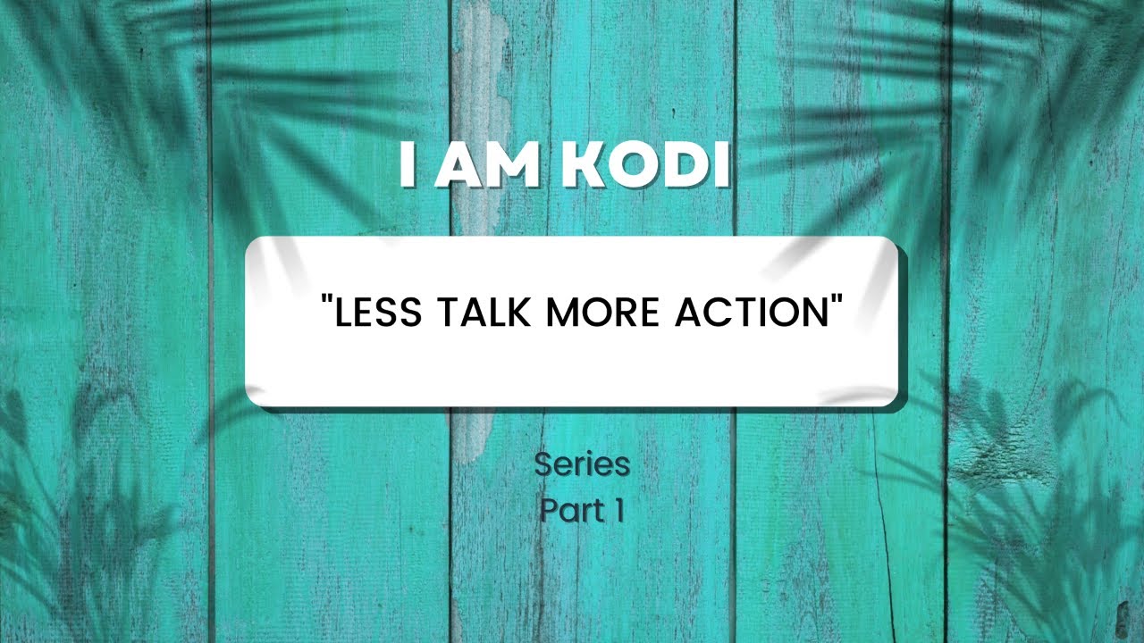 I Am KODI: Less Talk More Action