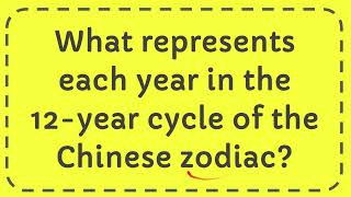 What represents each year in the 12 year cycle of the Chinese zodiac
