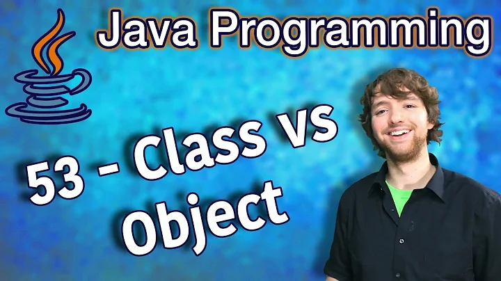 Java Programming Tutorial 53 - Class vs Object