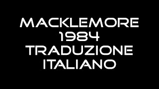 MACKLEMORE - 1984 (TRADUZIONE ITALIANO)