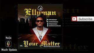 Ellyman – Your Matter mp4