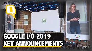 Google I/O 2019 Keynote Major Announcements | The Quint