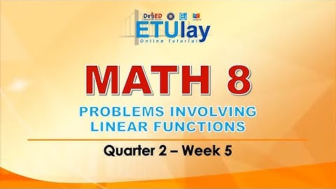 Problems Involving Linear Functions || Grade 8 Math|| Quarter 2 Week 5
