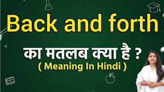 Back and forth meaning in hindi | Back and forth ka matlab kya hota hai | Word meaning