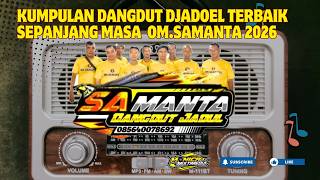 BEST OF ALL-TIME CLASSIC DANGDUT 'OM.SAMANTA' LATEST 2026