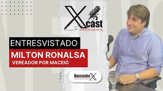 Xcast entrevista Milton Ronalsa Vereador por Maceió-AL. #projetos #futuro #xcast