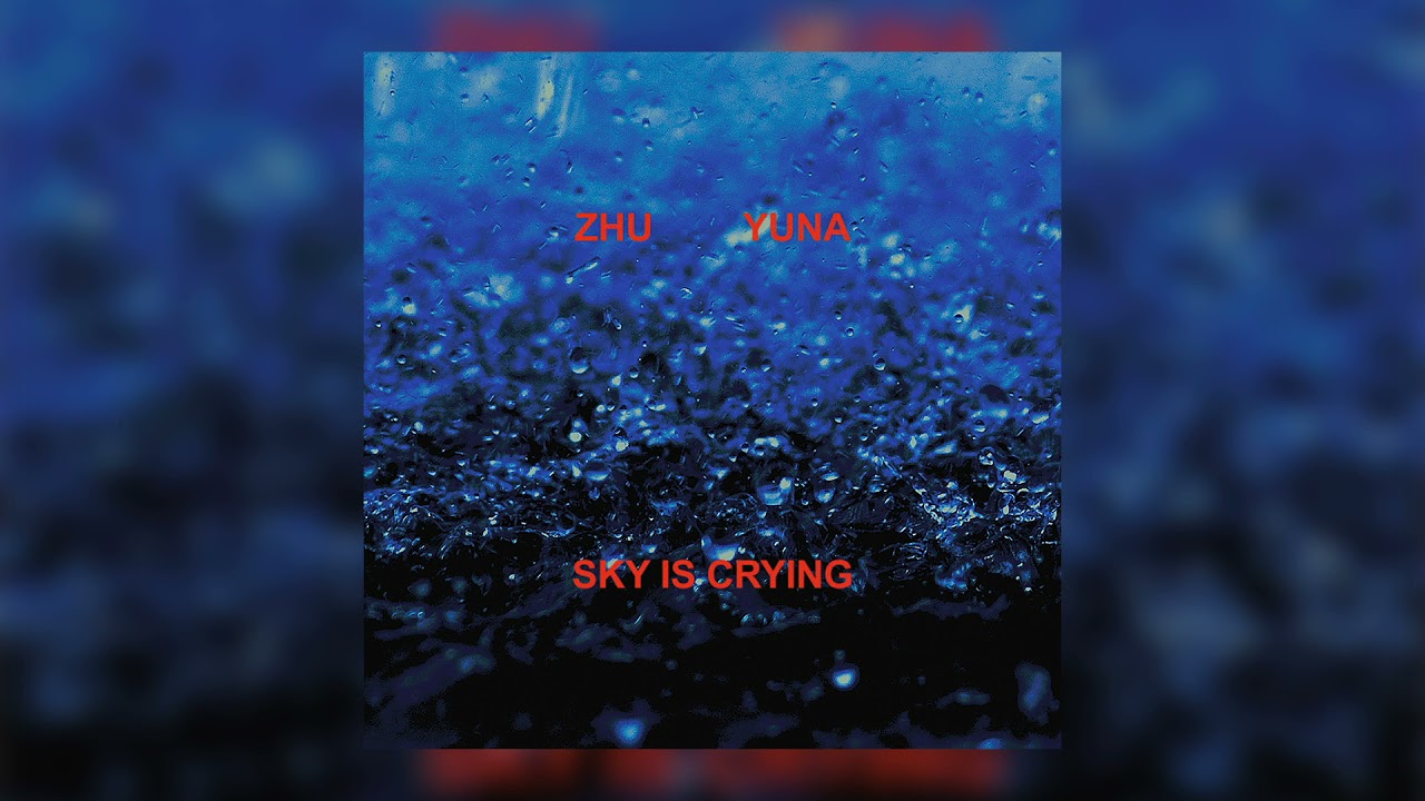 ZHU - Sky Is Crying (Feat. Yuna)