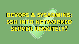 DevOps & SysAdmins: SSH into networked server remotely? (2 Solutions!!)