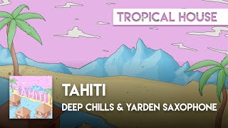 Deep Chills & Yarden Saxophone - Tahiti [Sax House]