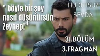 Tahlil - Hudutsuz Sevda 31. bölüm 3. fragman / böyle bir şey nasıl düşünürsün Zeynep!