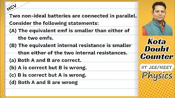 HCV: Two non ideal batteries are connected in parallel. Consider the following statements equivalent
